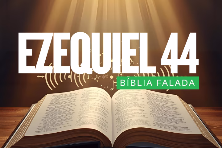 Bíblia Falada – Livro de Ezequiel: Capítulo 44
