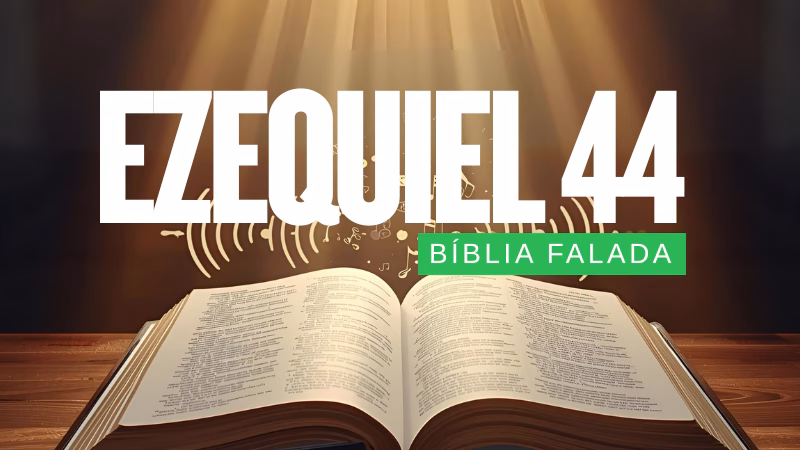 Bíblia Falada – Livro de Ezequiel: Capítulo 44