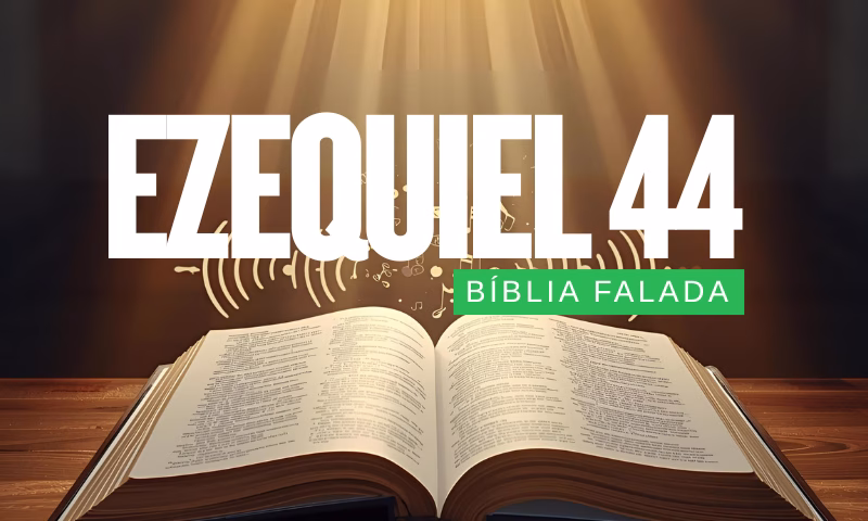 Bíblia Falada – Livro de Ezequiel: Capítulo 44