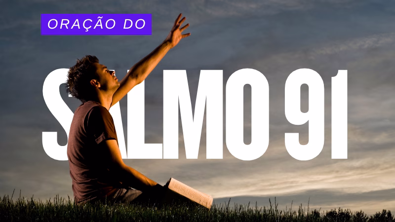Oração do Salmo 91: Descansando Debaixo das Asas do Altíssimo